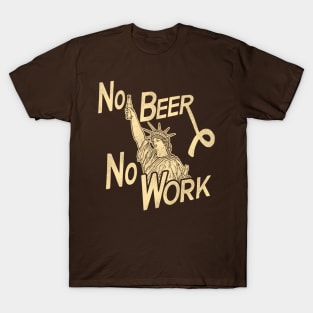 NO BEER NO WORK / Anti-Prohibition Chant T-Shirt